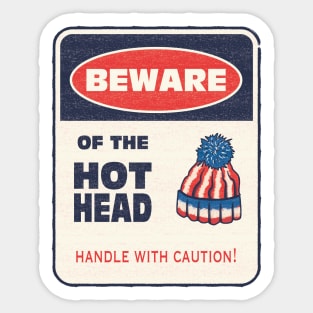 Beware of the Hot Head hat sign Sticker